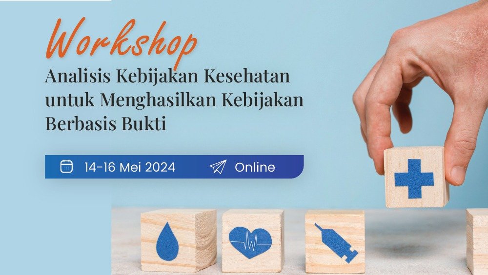 Workshop Analisis Kebijakan Kesehatan untuk Menghasilkan Kebijakan Berbasis Bukti